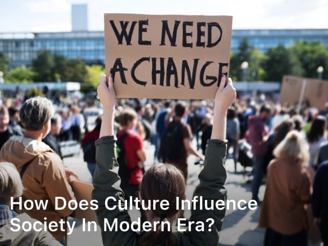How does Culture Influence Society in Modern Era