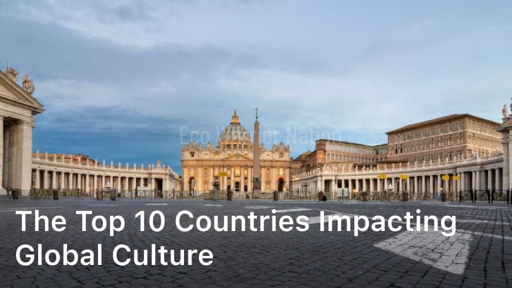 The Top 10 Countries Impacting Global Culture
